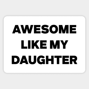 Awesome Like My Daughter Gifts Men Funny Fathers Day Dad Magnet